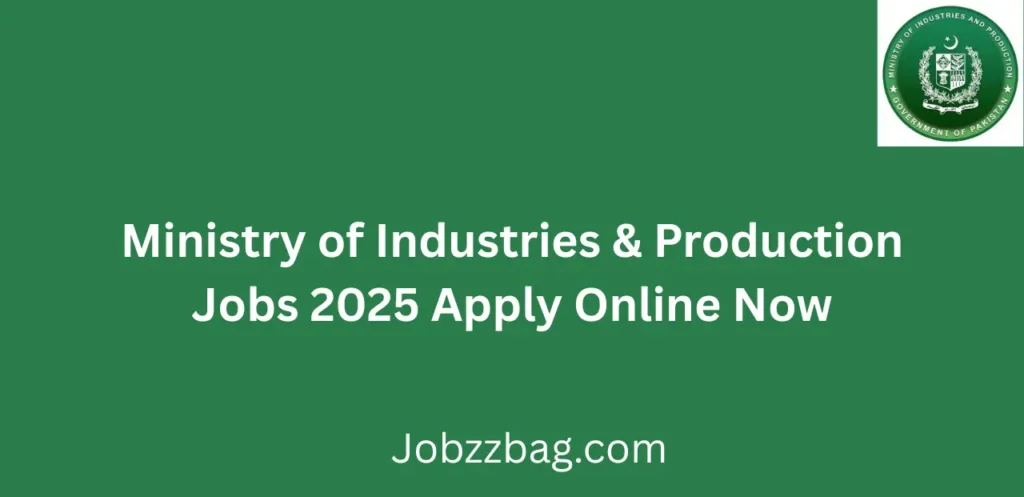 Ministry of Industries & Production Jobs 2025 Apply Online Now