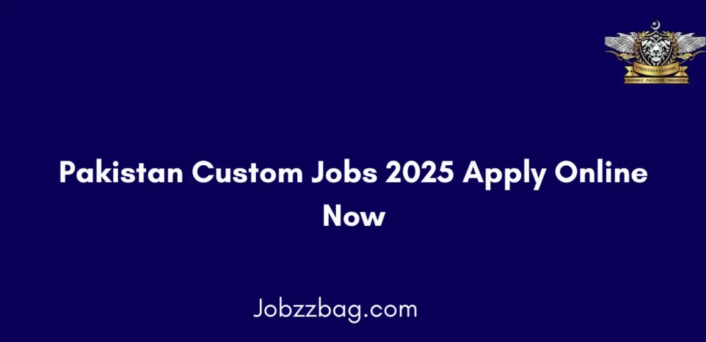 Pakistan Custom Jobs 2025 Apply Online Now