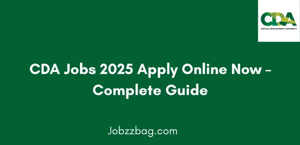 CDA Jobs 2025 Apply Online Now Complete Guide
